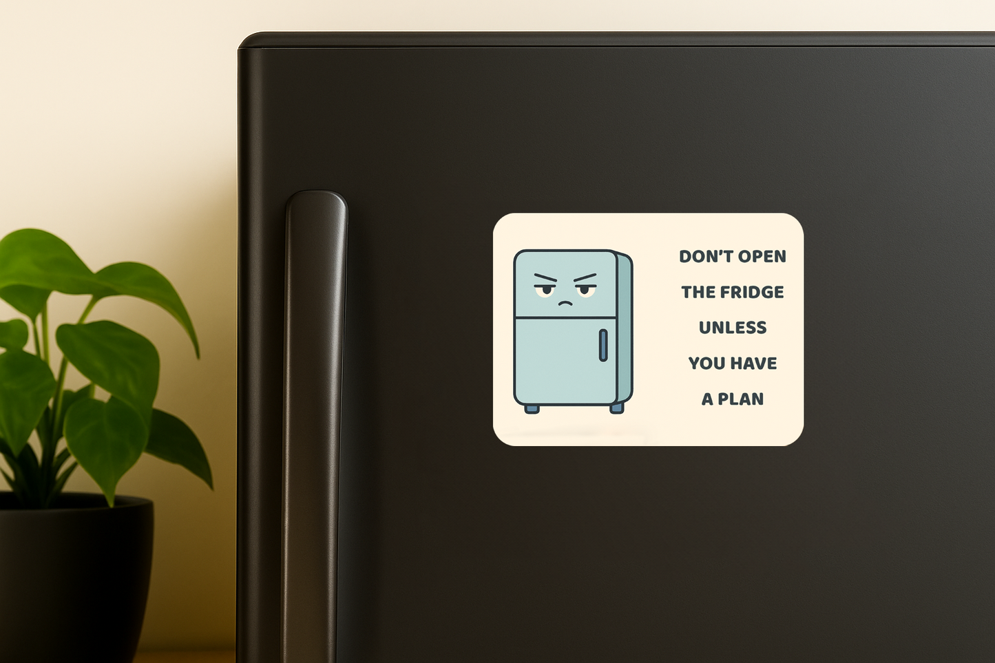 Don’t Open the Fridge Unless You Have a Plan