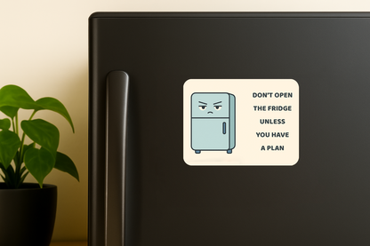 Don’t Open the Fridge Unless You Have a Plan