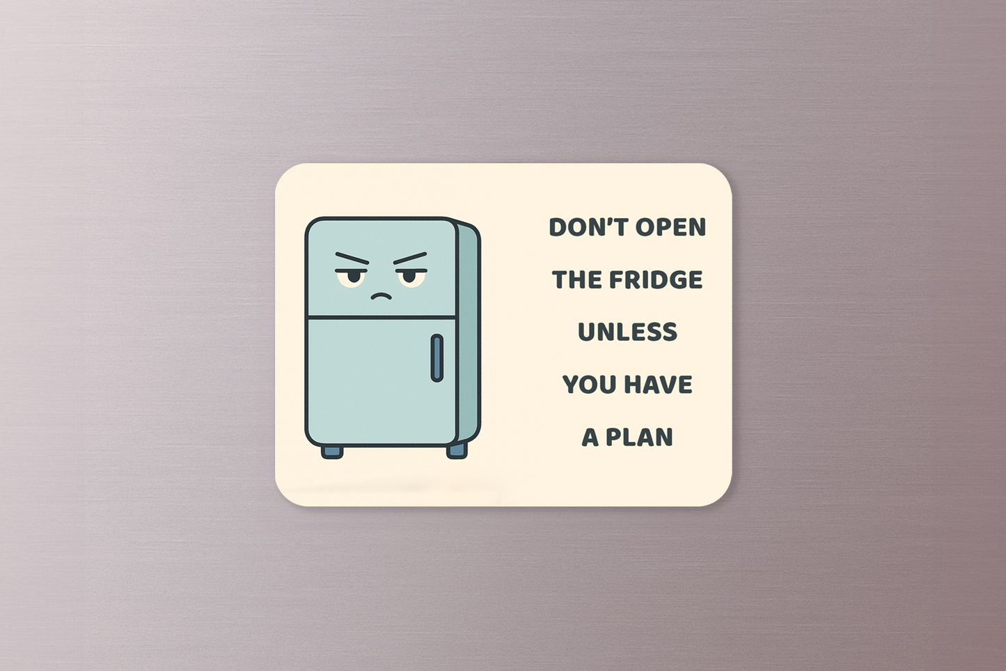 Don’t Open the Fridge Unless You Have a Plan