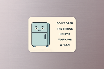 Don’t Open the Fridge Unless You Have a Plan
