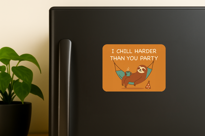 I Chill Harder Than You Party