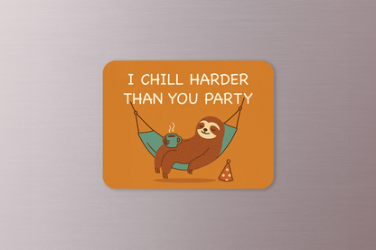 I Chill Harder Than You Party