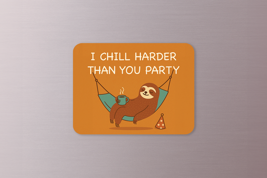 I Chill Harder Than You Party